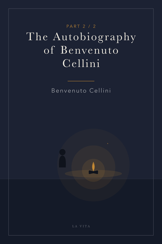 The Autobiography of Benvenuto Cellini (Part 2) — cover
